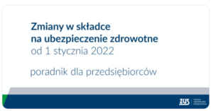 Zmiany w składce zdrowotnej 2022 (Polski Ład) – poradnik ZUS