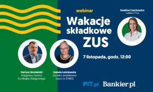 Darmowy webinar „Wakacje składkowe od ZUS: jak skorzystać z ulgi, by nie wpaść w pułapkę? [nagranie]