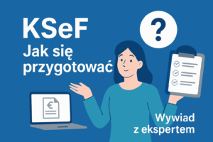 KSeF krok po kroku w małych firmach. Jak się przygotować? [Wywiad z ekspertem]