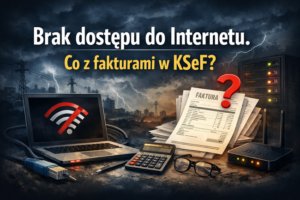 Jak wystawić fakturę w KSeF przy braku Internetu?